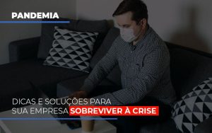 pandemia-dicas-e-solucoes-para-sua-empresa-sobreviver-a-crise